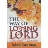 The Way Of Loving The Lord By Zecharias Tanee Fomum